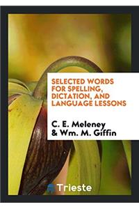 Selected Words for Spelling, Dictation, and Language Lessons