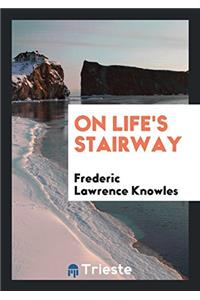 ON LIFE'S STAIRWAY