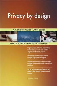 Privacy by design A Complete Guide - 2019 Edition