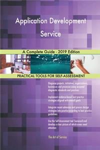 Application Development Service A Complete Guide - 2019 Edition
