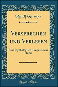 Versprechen Und Verlesen: Eine Psychologisch-Linguistische Studie (Classic Reprint)