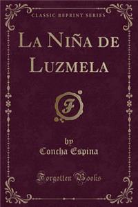La NiÃ±a de Luzmela (Classic Reprint)