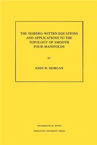 Seiberg-Witten Equations and Applications to the Topology of Smooth Four-Manifolds. (Mn-44), Volume 44