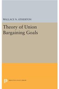 Theory of Union Bargaining Goals
