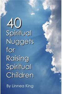 40 Spiritual Nuggets for Raising Spiritual Children