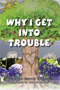 Why I Get Into Trouble