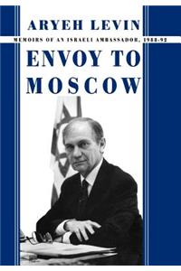 Envoy to Moscow: Memories of an Israeli Ambassador, 1988-92