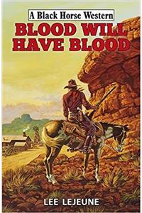 Blood Will Have Blood