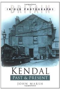 Kendal Past and Present