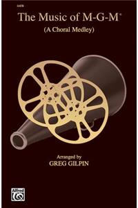 The Music of M-G-M A Choral Medley