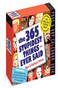 365 Stupidest Things Ever Said Page-A-Day Calendar 2018