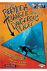Is the Bermuda Triangle Really a Dangerous Place?: And Other Questions about the Ocean