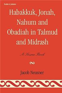 Habakkuk, Jonah, Nahum, and Obadiah in Talmud and Midrash
