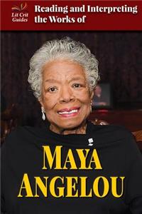 Reading and Interpreting the Works of Maya Angelou