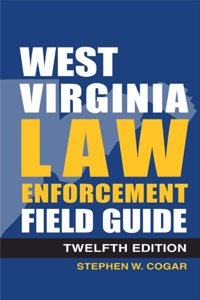 West Virginia Law Enforcement Field Guide