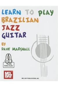 Learn to Play Brazilian Jazz Guitar