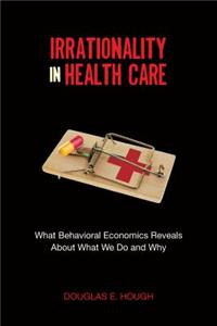 Irrationality in Health Care