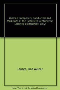 Women Composers, Conductors and Musicians of the Twentieth Century