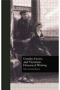 Gender, Genre, and Victorian Historical Writing