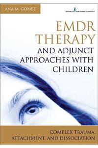 Emdr Therapy and Adjunct Approaches with Children