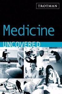 Medicine Uncovered (Careers Uncovered)