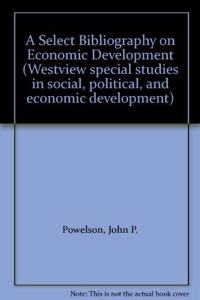 A Select Bibliography on Economic Development: With Annotations