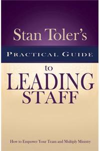 Stan Toler's Practical Guide to Leading Staff