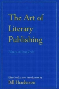 Art of Literary Publishing: Editors on Their Craft