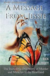 Message from Jessie: The Incredible True Story of Murder and Miracles in the Heartland