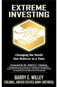 Extreme Investing Changing the World One Believer at a Time