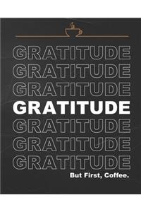 Gratitude But First, Coffee