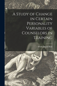 Study of Change in Certain Personality Variables of Counselors in Training