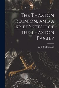 Thaxton Reunion, and a Brief Sketch of the Thaxton Family