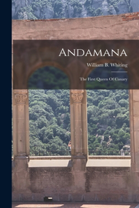 Andamana; The First Queen Of Canary