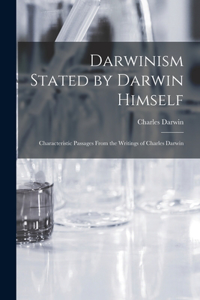 Darwinism Stated by Darwin Himself