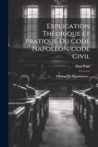 Explication Théorique Et Pratique Du Code Napoléon/code Civil