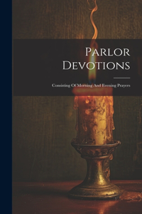 Parlor Devotions