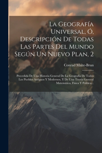 Geografía Universal, Ó, Descripción De Todas Las Partes Del Mundo Según Un Nuevo Plan, 2