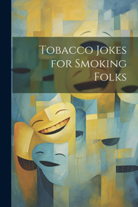 Tobacco Jokes for Smoking Folks