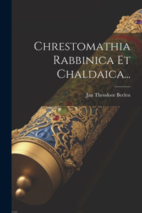 Chrestomathia Rabbinica Et Chaldaica...