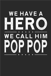 We Have A Hero We Call Him Pop Pop