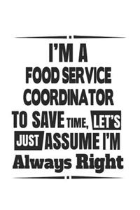 I'm A Food Service Coordinator To Save Time, Let's Just Assume I'm Always Right
