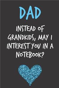 Dad Instead of Grandkids May I Interest You in a Notebook?
