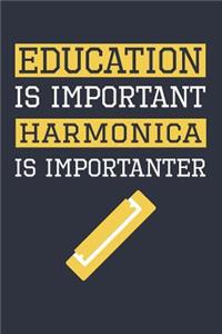 Funny Harmonica Notebook - Education Is Important Harmonica Is Importanter - Gift for Harmonica Player - Harmonica Diary