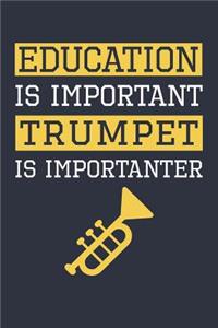 Funny Trumpet Notebook - Education Is Important Trumpet Is Importanter - Gift for Trumpet Player - Trumpet Diary