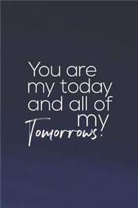 You Are My Today And All Of My Tomorrows