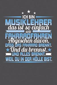 Ich Bin Musiklehrer Das Ist So Einfach Wie Fahrradfahren. Abgesehen Davon, Dass Das Fahrrad brennt. Und Du Brennst. Und Alles Brennt. Weil Du In Der Hölle Bist.