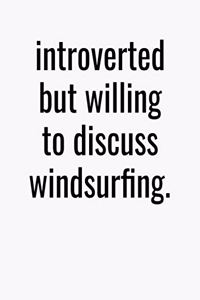 Introverted But Willing To Discuss Windsurfing