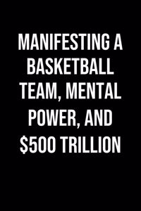 Manifesting A Basketball Team Mental Power And 500 Trillion