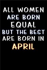 all women are born equal but the best are born in April